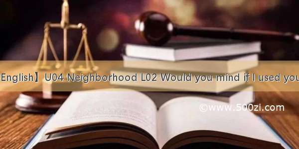 【英语学习】【Daily English】U04 Neighborhood L02 Would you mind if I used your ladder for a second?