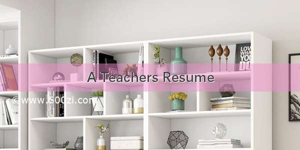 A Teachers Resume