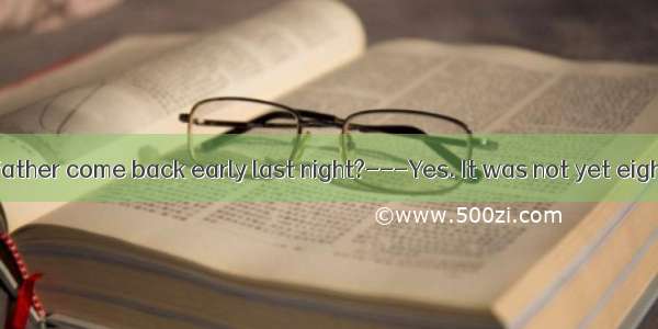 26.---Did your father come back early last night?---Yes. It was not yet eight o’clock  he