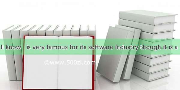 166. As we all know   is very famous for its software industry though it is a developing c