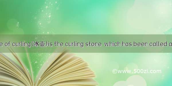 BThe centerpiece of curling(冰壶)is the curling stone  which has been called a “geometrical