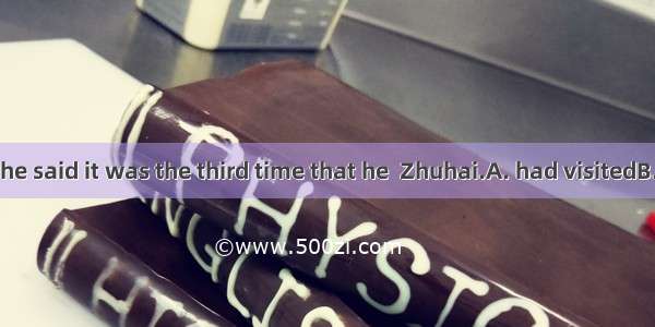 In his letter  he said it was the third time that he  Zhuhai.A. had visitedB. visitedC. ha