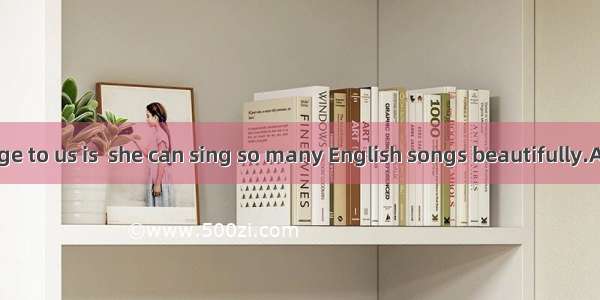 seems strange to us is  she can sing so many English songs beautifully.A. It; that 　　B. T