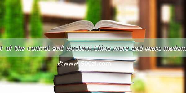 With the development of the central and western China more and more modem cities have ——in