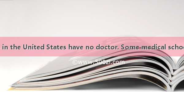 Many rural areas in the United States have no doctor. Some medical schools are trying diff