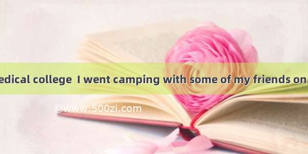 When I was in medical college  I went camping with some of my friends on the seaside. Afte