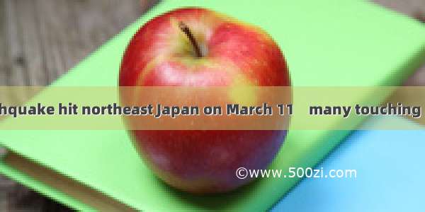 After the earthquake hit northeast Japan on March 11    many touching stories that I s