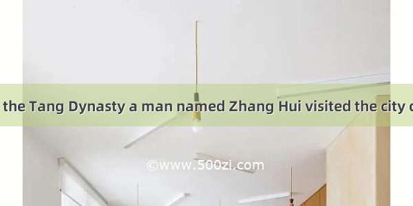 It is said that in the Tang Dynasty a man named Zhang Hui visited the city of Song where h