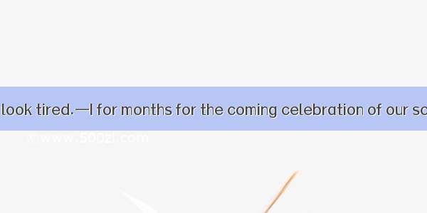 —Hi  Susan  you look tired.—I for months for the coming celebration of our school’s 90th a