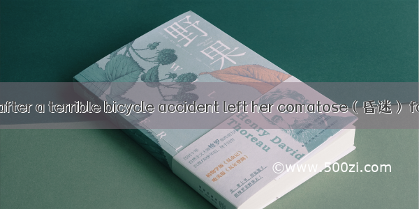 Twenty-six years after a terrible bicycle accident left her comatose（昏迷） for two months an