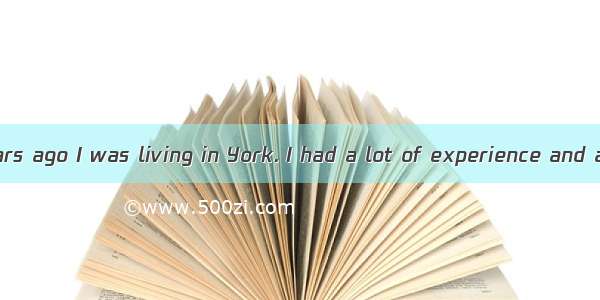 Around twenty years ago I was living in York. I had a lot of experience and a Master’s deg