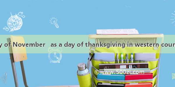 The last Thursday of November   as a day of thanksgiving in western countries  is an impor