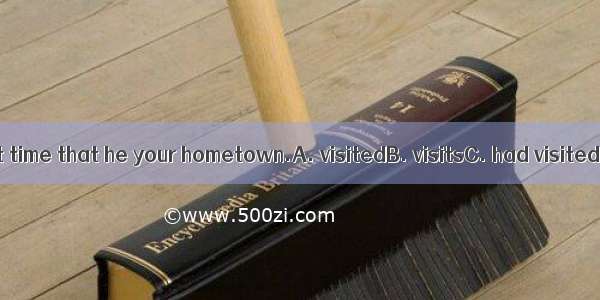 This is the first time that he your hometown.A. visitedB. visitsC. had visitedD. has visit