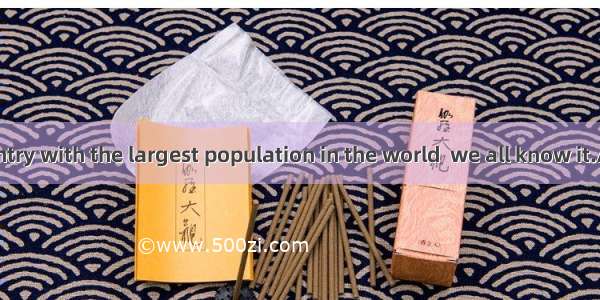 China is a country with the largest population in the world  we all know it.A. andB. which