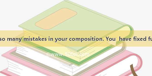 Look! There are so many mistakes in your composition. You  have fixed full attention on it