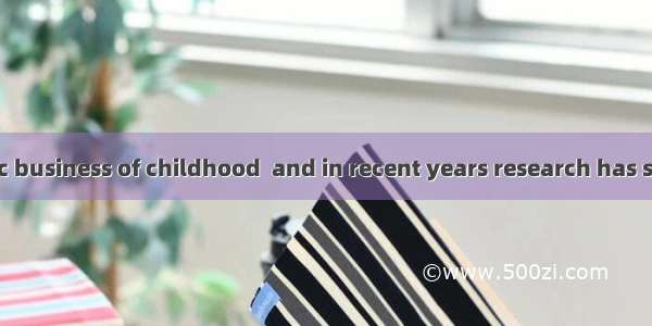 Play is the basic business of childhood  and in recent years research has shown the great