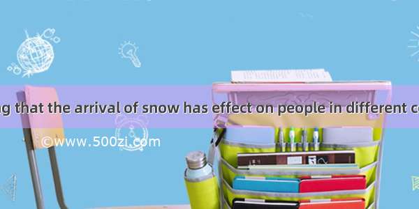 Its interesting that the arrival of snow has effect on people in different countries. For