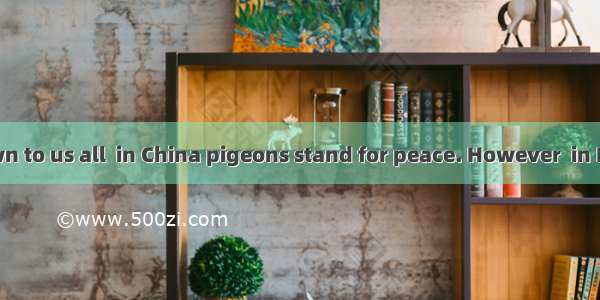 As is well known to us all  in China pigeons stand for peace. However  in India the wheel