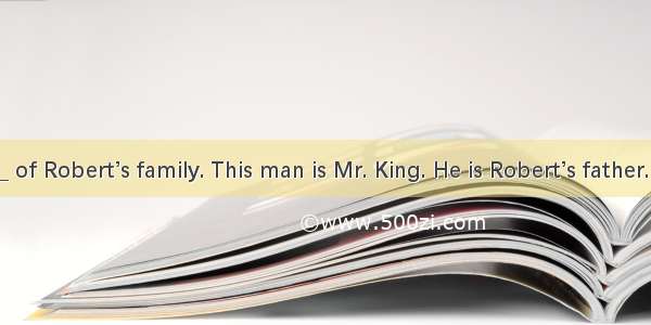 This is a 42__ of Robert’s family. This man is Mr. King. He is Robert’s father. This woman