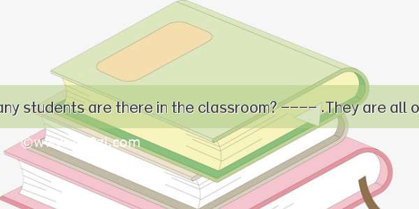 -----How many students are there in the classroom? ---- .They are all on the playgr