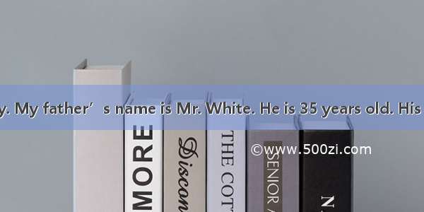 This is my family. My father’s name is Mr. White. He is 35 years old. His birthday is Octo