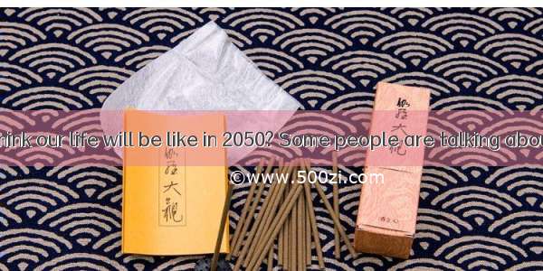 What do you think our life will be like in 2050? Some people are talking about it on QQ.Bl